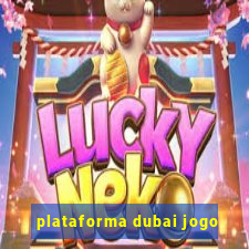 plataforma dubai jogo